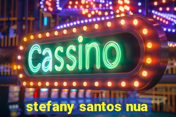 stefany santos nua